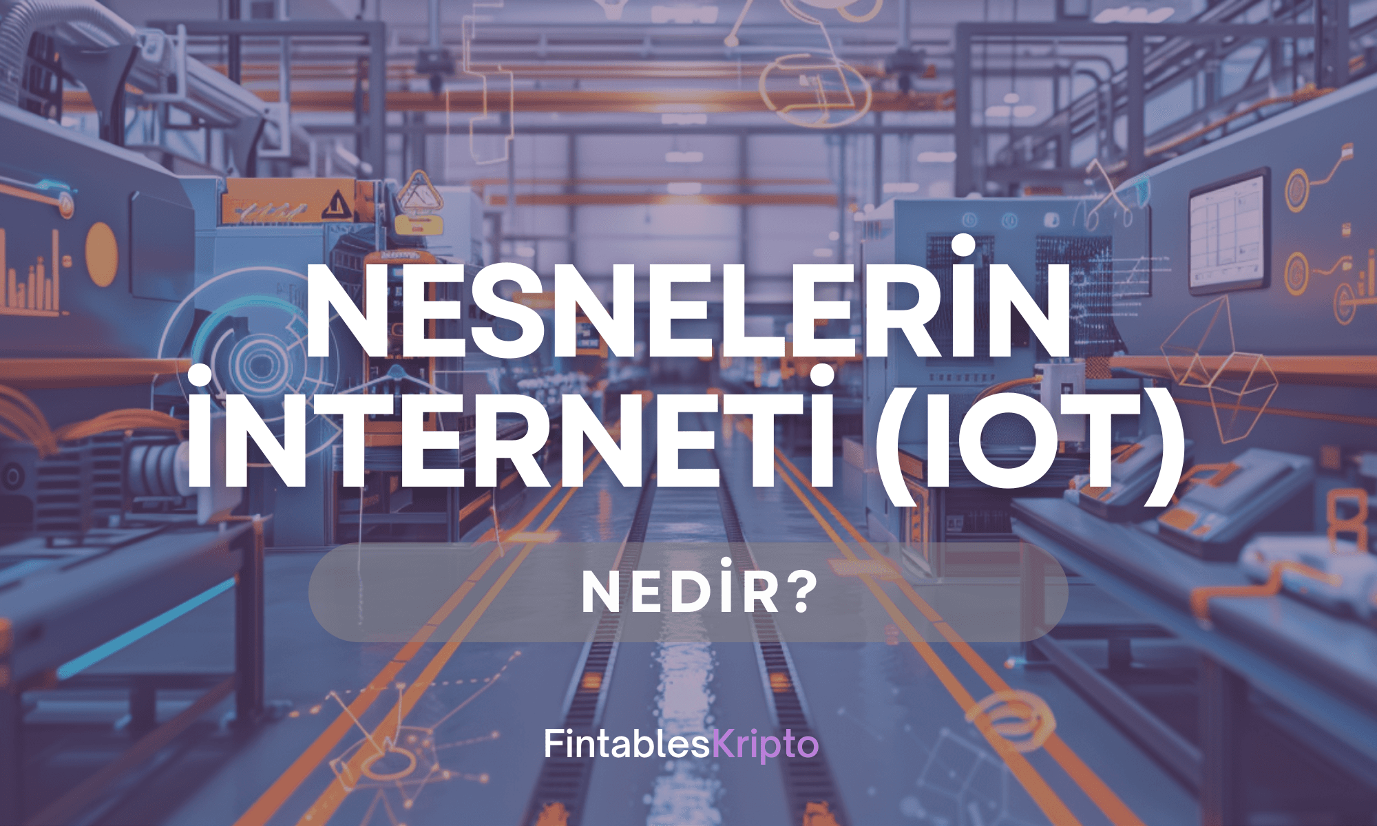 Nesnelerin Interneti (IoT) Nedir