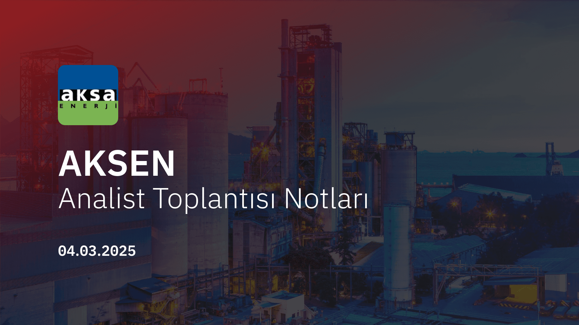 AKSEN Analist Toplantısı Notları (2024/12)