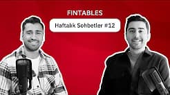 Fintables Haftalık Sohbetler #12 - Serkan Fırtına & Ali Cenk Gözen (4-10 Aralık)