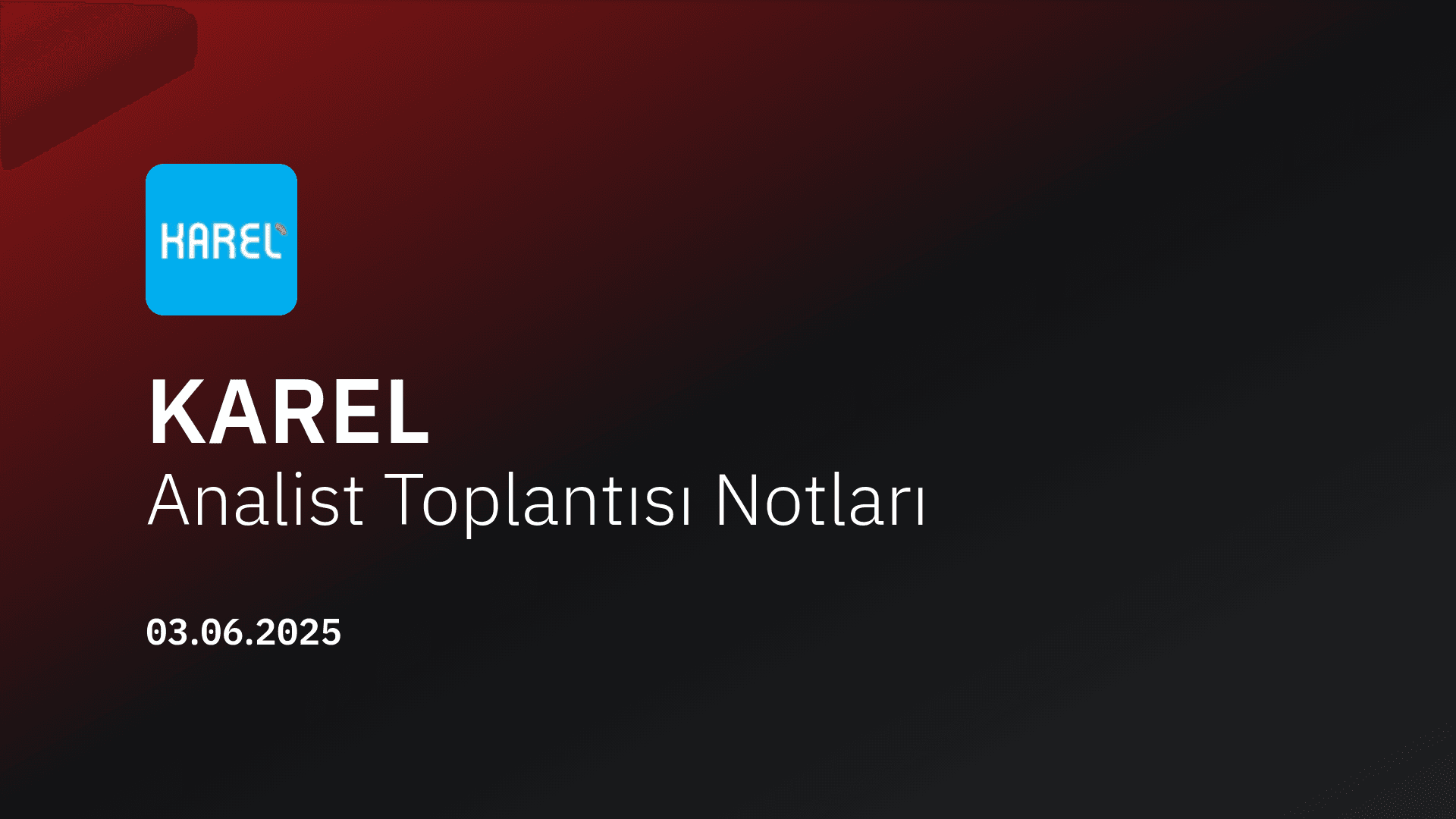 Karel Elektronik Analist Toplantısı Notları