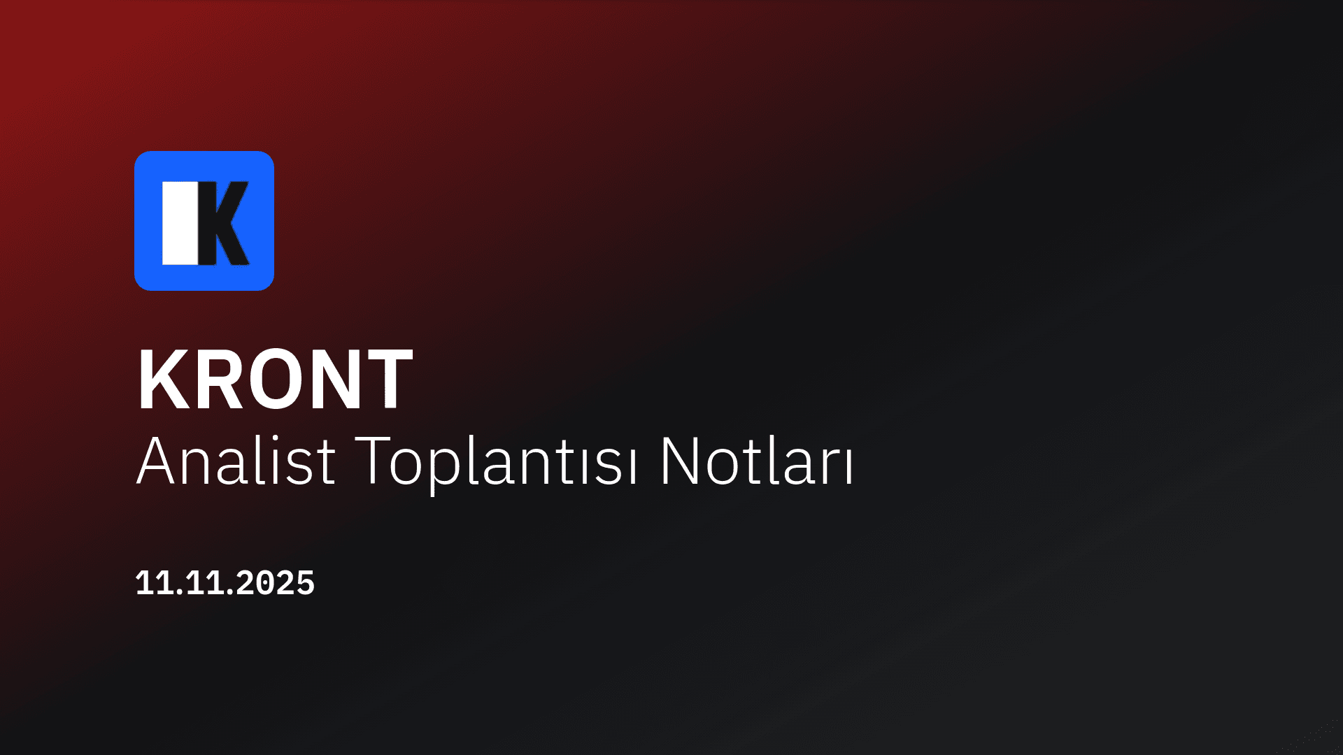 Kron Teknoloji Analist Toplantısı Notları (2025/9)