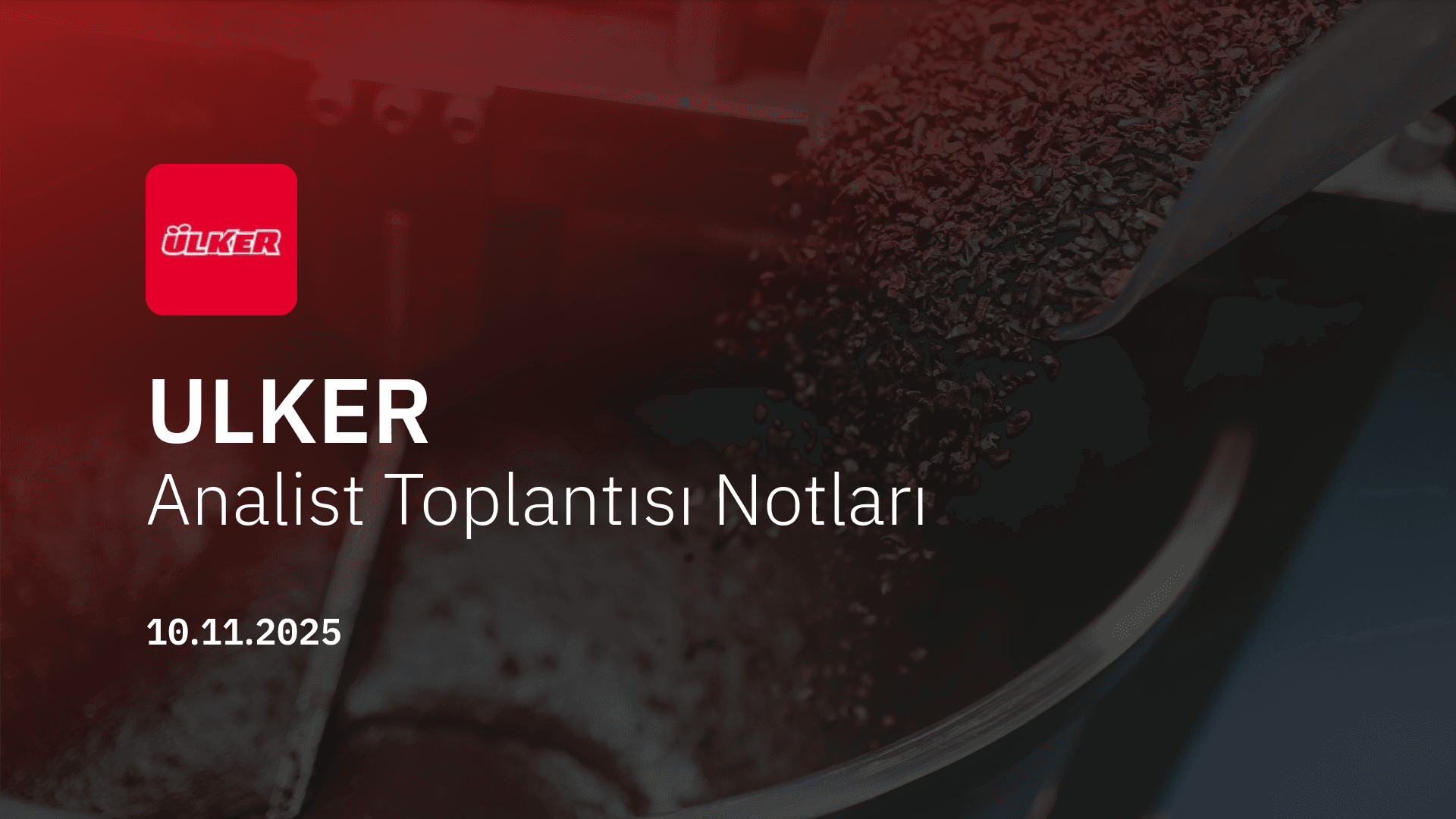 Ülker Bisküvi Analist Toplantısı Notları (2025/9)